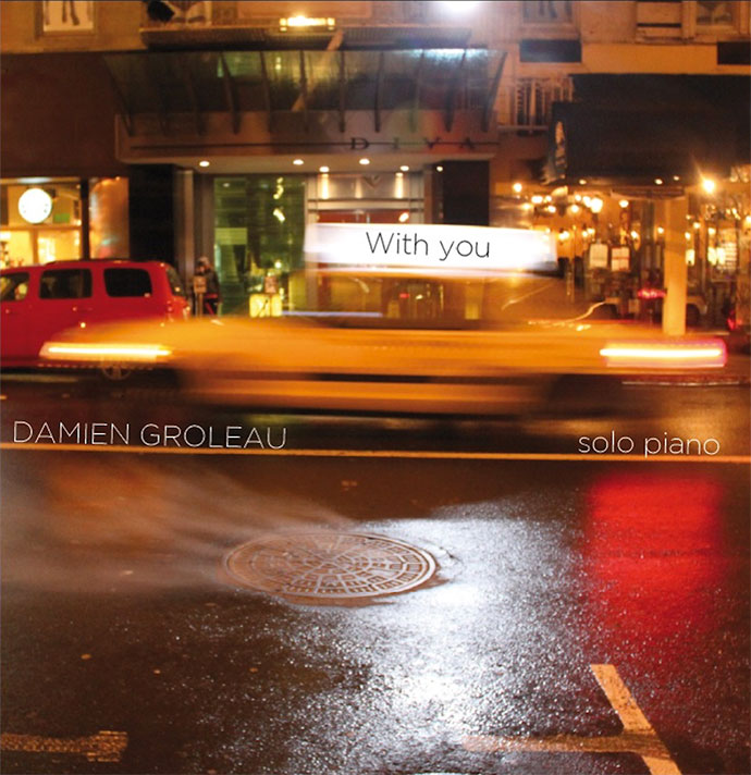     Damien Groleau,             pianist, flautist, composer
     - Album With you